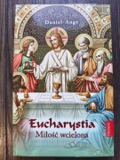 Eucharystia. Miłość wcielona Daniel Ange