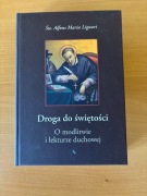 Droga do świętości - o modlitwie i lekturze duchowej - św. Alfons Liquori
