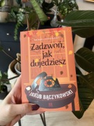 Jakub Bączykowski „Zadzwoń jak dojedziesz”