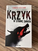Krzyk w stronę światła Tomasz Szlijan