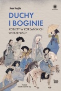 Duchy i boginie. Kobiety w koreańskich wierzeniach - Jeon Heyjin