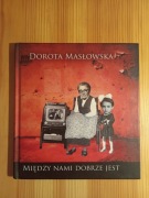 Między nami dobrze jest - Dorota Masłowska (twarda)