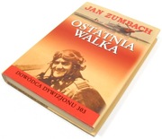 Ostatnia Walka - autobiografia Jana Zumbacha ( Jan Zumbach )