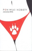 Jarosław Wilk - Pan Wilk i kobiety. Z autografem
