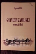 Garnizon zamojski wczoraj i dziś (1618-1998) Ryszard Huss
