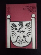 O Polski Tron- Marek Borucki 