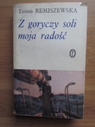 Z GORYCZY SOLI MOJA RADOŚĆ __ Teresa Remiszewska