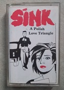 Sink - A Polish Love Triangle kaseta