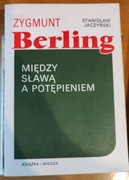 Berling Zygmunt -  Wspomnienia tom 1-3,Jaczyński Między sława a potepieniem