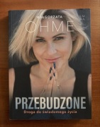 Przebudzone - droga do świadomego życia Małgorzata Ohme