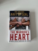 The Warrior's Heart: Becoming a Man of Compassion and Courage Eric Greitens