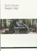 ŚWIĘCI I ŁZY Emil Cioran