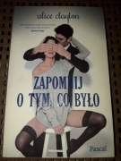 ZAPOMNIJ O TYM, CO BYŁO - ALICE CLAYTON