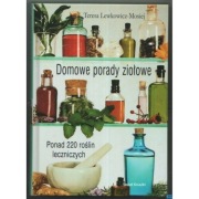 Domowe Porady Ziołowe Ponad 220 Roślin Leczniczych