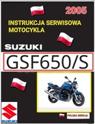 INSTRUKCJA SERWISOWA SUZUKI GSF 650 S BANDIT 2005r KSIAZKA NAPRAW j.POLSKI