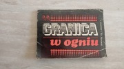 A. Konieczny, J. Pelc-Piastowski Granica w ogniu 