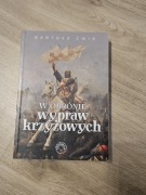 W obronie wypraw krzyżowych Bartosz Ćwir