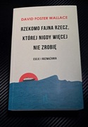 Rzekomo fajna rzecz, której nigdy więcej nie zrobię David Foster Wallace