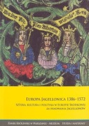 Europa Jagellonica 1386-1572. Sztuka, kultura i polityka