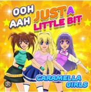 Caramela girls ohh ahh just a little bit 