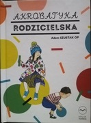 "AKROBATYKA RODZICIELSKA. Konferencje dla rodziców i opiekunów"