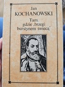 Tam gdzie brzegi burstynem  swieca Jan Kochanowski