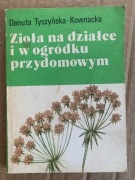 B Tyszyńska-Kownacka Zioła na działce i w ogródku przydomowym