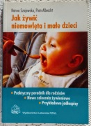 Szajewska JAK ŻYWIĆ NIEMOWLĘTA I MAŁE DZIECI