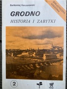 Bartłomiej Kaczorowski Grodno historia i zabytki 