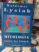 Mitologia świata bez klamek Waldemar Łysiak