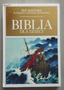 Biblia dla dzieci 365 HISTORII ze starego i nowego testamentu