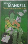 Cienie rosną o zmierzchu - Henning Mankell