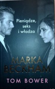 Marka Beckham. Pieniądze, seks i władza. Tom Bower