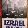 Izrael na wojnie 100 lat konfliktu z Palestynczykami Piotr Zychowicz