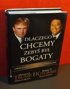 Dlaczego chcemy żebyś był bogaty Donald J. Trump, Robert T. Kiyosaki
