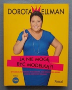 Ja nie mogę być modelką ?! Dorota Wellman