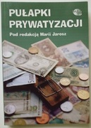 Pułapki prywatyzacji - M. Jarosz
