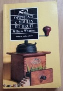 Opowieści z Moulin du Bruit William Wharton 