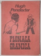 Płonąca Granica - Hugh Pendexter, wyd. I, Glob 1990 r.