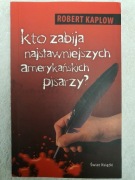 Kto zabija najsławniejszych amerykańskich pisarzy? - Robert Kaplow