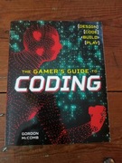 Gamer's Guide to Coding: Design, Code, Build, Play