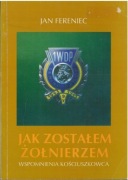 Jak zostałem żołnierzem. Wspomnienia Kościuszkowska. Jan Fereniec