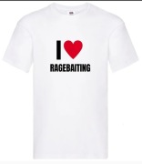 Koszulka ,,I love ragebaiting"
