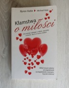 Kłamstwa o miłości - Byron Katie, Michael Katz