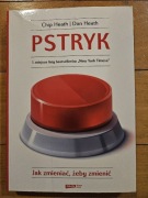 Pstryk Jak zmieniać, żeby zmienić Chip Heath Dan Heath