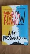 Rainbow Rowell - Nie poddawaj się