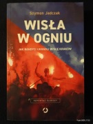 WISŁA W OGNIU Szymon Jadczak, reportaż śledczy, Otwarte 2019
