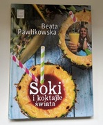 Beata Pawlikowska "Soki i koktajle świata"