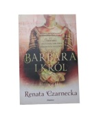 Barbara i król - Renata Czarnecka