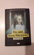 Kto zabił Iwonę Wieczorek? książka z autografem Janusz Szostak